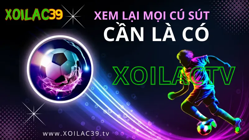 Xem highlight bóng đá hôm nay cập nhật nhanh nhất tại Xoilac TV – đầy đủ bàn thắng và pha bóng nổi bật