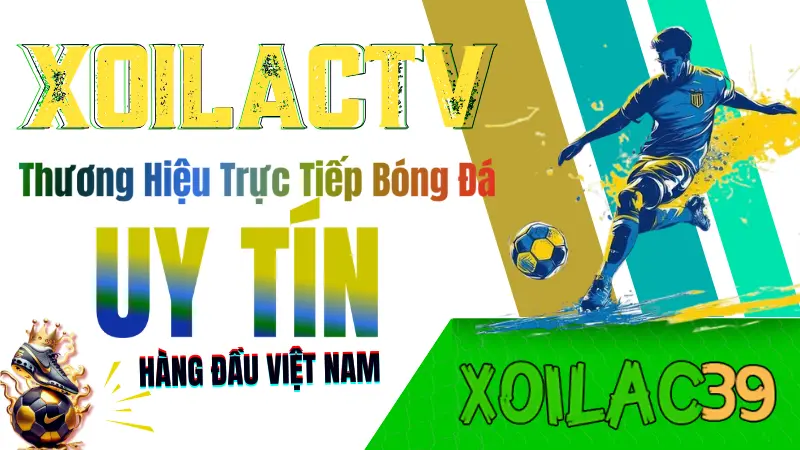 XoilacTV – thương hiệu trực tiếp bóng đá uy tín hàng đầu Việt Nam với chất lượng ổn định, không quảng cáo